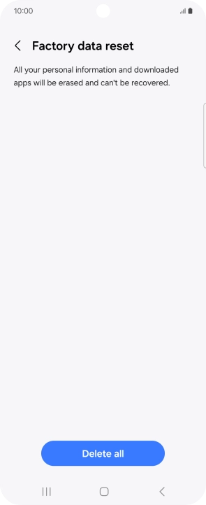Press Delete all. Wait a moment while the factory default settings are restored. Follow the instructions on the screen to set up your phone and prepare it for use.