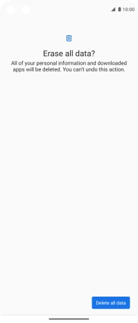 Press Delete all data. Wait a moment while the factory default settings are restored. Follow the instructions on the screen to set up your phone and prepare it for use.