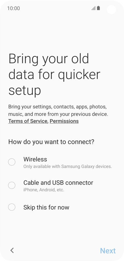 You can transfer the contents of another phone to your phone when it's activated for the first time and after a factory reset. When this screen is displayed, your phone is ready to transfer contents from another phone. You can transfer the contents of another phone to your phone when it's activated for the first time and after a factory reset. When this screen is displayed, your phone is ready to transfer contents from another phone.