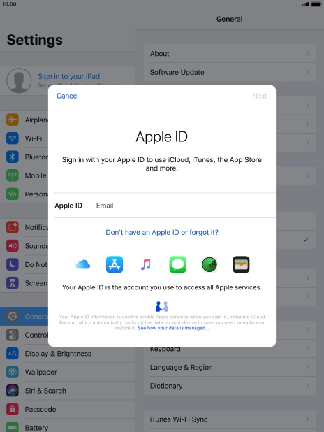 If you don t have an Apple ID, press Don't have an Apple ID or forgot it? and follow the instructions on the screen to create an Apple ID.