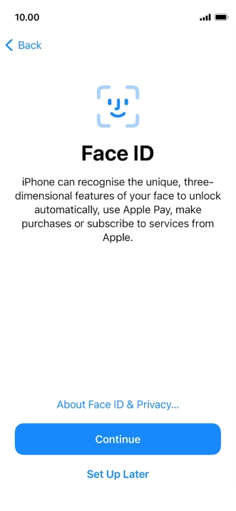 Follow the instructions on the screen to turn on use of Face ID or press Set Up Later.