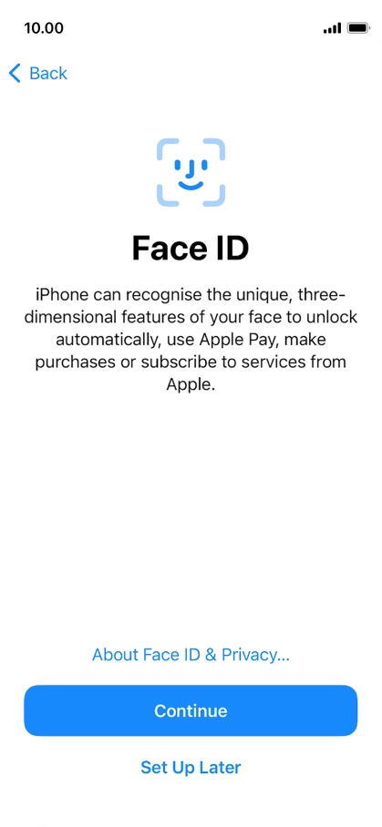 Follow the instructions on the screen to turn on use of Face ID or press Set Up Later.