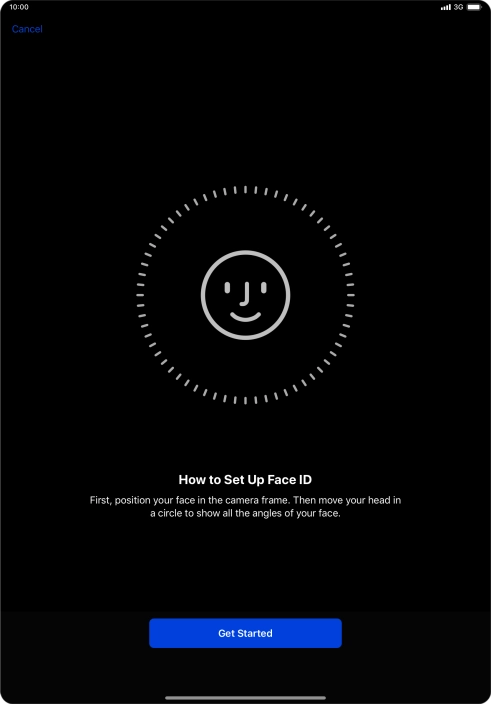 Press Get Started and follow the instructions on the screen to set up Face ID. Press Get Started and follow the instructions on the screen to set up Face ID.