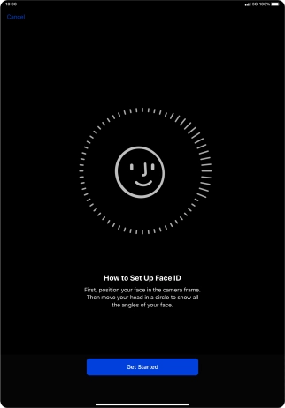 Press Get Started and follow the instructions on the screen to set up Face ID. Press Get Started and follow the instructions on the screen to set up Face ID.