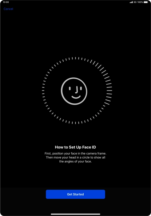 Press Get Started and follow the instructions on the screen to set up Face ID. Press Get Started and follow the instructions on the screen to set up Face ID.