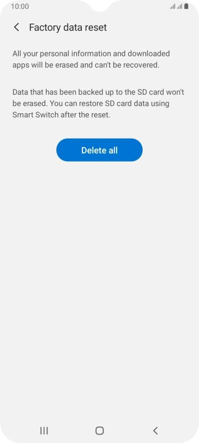Press Delete all. Wait a moment while the factory default settings are restored. Follow the instructions on the screen to set up your phone and prepare it for use.