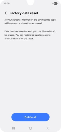 Press Delete all. Wait a moment while the factory default settings are restored. Follow the instructions on the screen to set up your phone and prepare it for use.