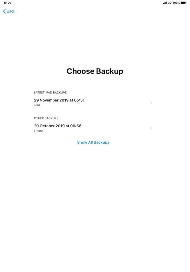 Press the required backup and your tablet restores the content of the selected backup. Subsequently, follow the instructions on the screen to set up your tablet and prepare it for use.