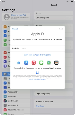 If you don t have an Apple ID, press Don't have an Apple ID or forgot it? and follow the instructions on the screen to create an Apple ID.
