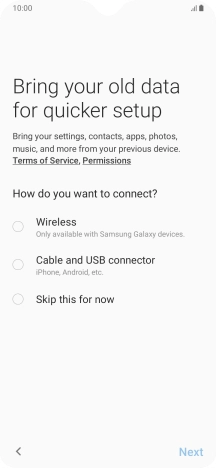 You can transfer the contents of another phone to your phone when it's activated for the first time and after a factory reset. When this screen is displayed, your phone is ready to transfer contents from another phone.
