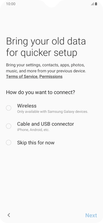 You can transfer the contents of another phone to your phone when it's activated for the first time and after a factory reset. When this screen is displayed, your phone is ready to transfer contents from another phone.