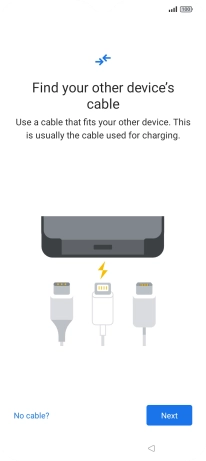 If you have a cable which can connect the two phones, insert the cable and follow the instructions on the screen to transfer content to your phone. If you don’t have a cable, press No cable?.