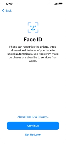 Follow the instructions on the screen to turn on use of Face ID or press Set Up Later.