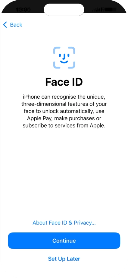 Follow the instructions on the screen to turn on use of Face ID or press Set Up Later.