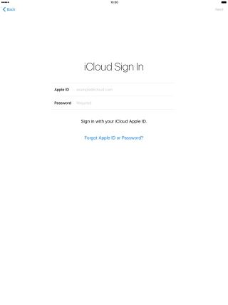 Press example@icloud.com and key in the username for your Apple ID. Press example@icloud.com and key in the username for your Apple ID.