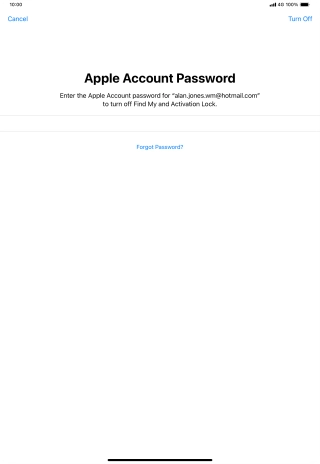 Key in the password for your Apple ID and press Turn Off. Wait a moment while the factory default settings are restored. Follow the instructions on the screen to set up your tablet and prepare it for use.