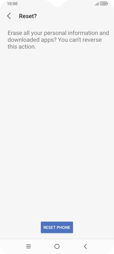 Press RESET PHONE. Wait a moment while the factory default settings are restored. Follow the instructions on the screen to set up your phone and prepare it for use.