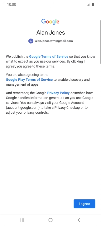 Press I agree and follow the instructions on the screen to select settings for your Google account.