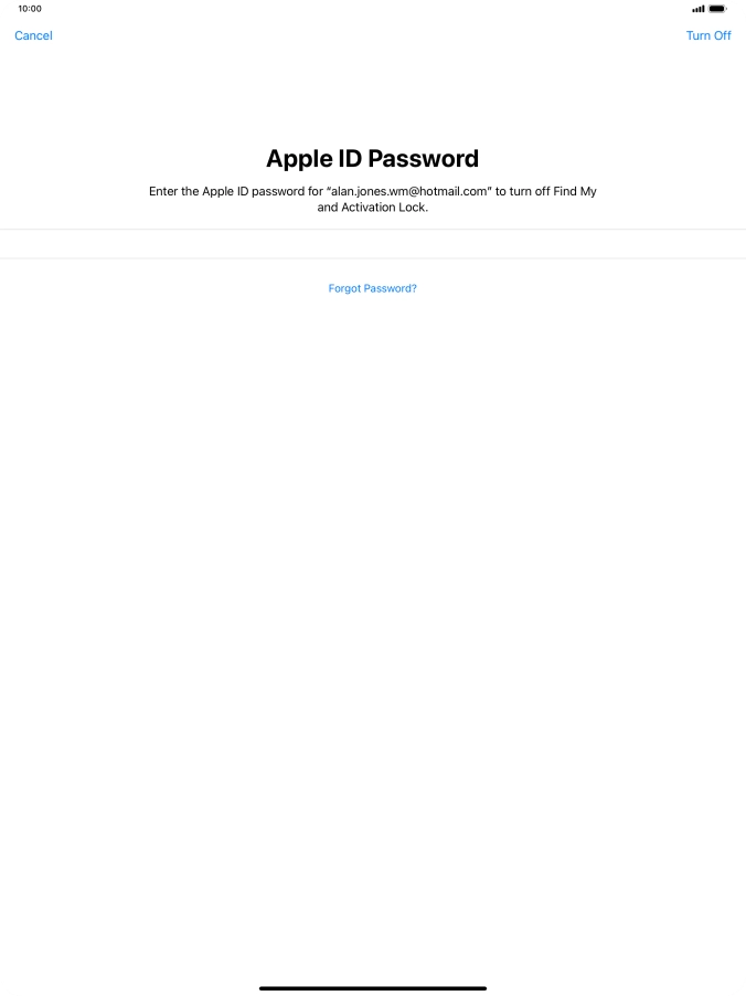 Key in the password for your Apple ID and press Turn Off. Wait a moment while the factory default settings are restored. Follow the instructions on the screen to set up your tablet and prepare it for use. Key in the password for your Apple ID and press Turn Off. Wait a moment while the factory default settings are restored. Follow the instructions on the screen to set up your tablet and prepare it for use.
