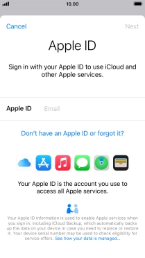 If you don t have an Apple ID, press Don't have an Apple ID or forgot it? and follow the instructions on the screen to create an Apple ID.