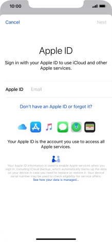 If you don t have an Apple ID, press Don't have an Apple ID or forgot it? and follow the instructions on the screen to create an Apple ID.