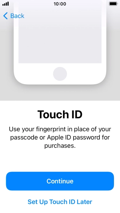 Follow the instructions on the screen to turn on use of Touch ID or press Set Up Touch ID Later.