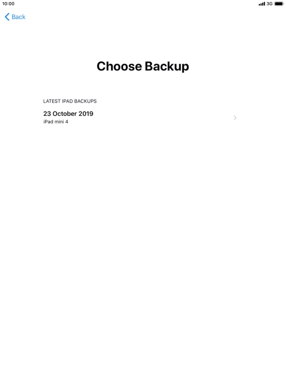 Press the required backup and your tablet restores the content of the selected backup. Subsequently, follow the instructions on the screen to set up your tablet and prepare it for use.