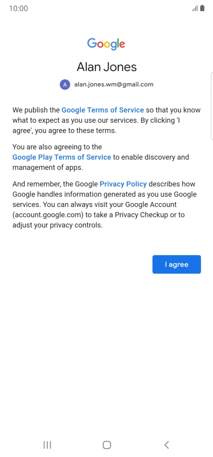 Press I agree and follow the instructions on the screen to select settings for your Google account.
