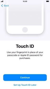 Follow the instructions on the screen to turn on use of Touch ID or press Set Up Touch ID Later.
