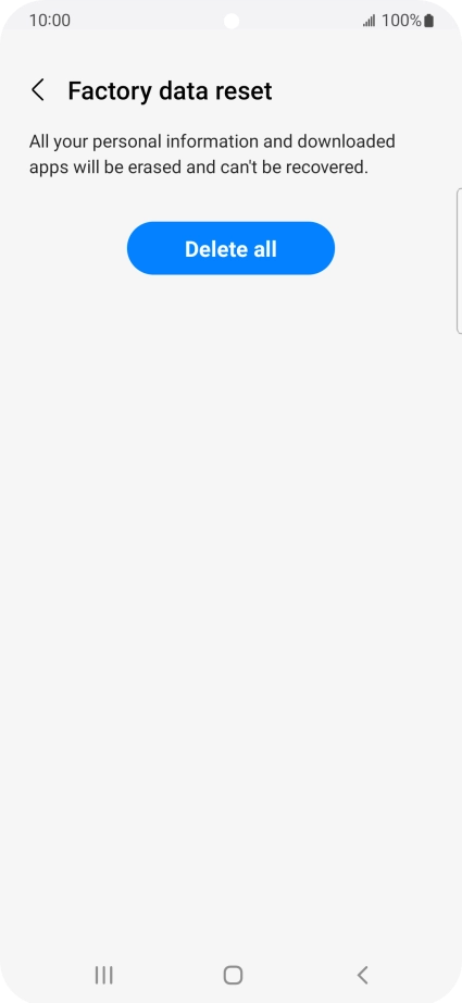 Press Delete all. Wait a moment while the factory default settings are restored. Follow the instructions on the screen to set up your phone and prepare it for use. Press Delete all. Wait a moment while the factory default settings are restored. Follow the instructions on the screen to set up your phone and prepare it for use.
