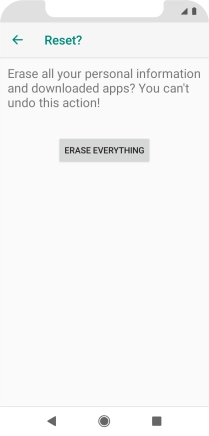 Press ERASE EVERYTHING. Wait a moment while the factory default settings are restored. Follow the instructions on the screen to set up your phone and prepare it for use.
