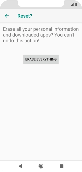 Press ERASE EVERYTHING. Wait a moment while the factory default settings are restored. Follow the instructions on the screen to set up your phone and prepare it for use.