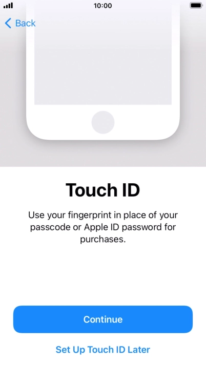 Follow the instructions on the screen to turn on use of Touch ID or press Set Up Touch ID Later.