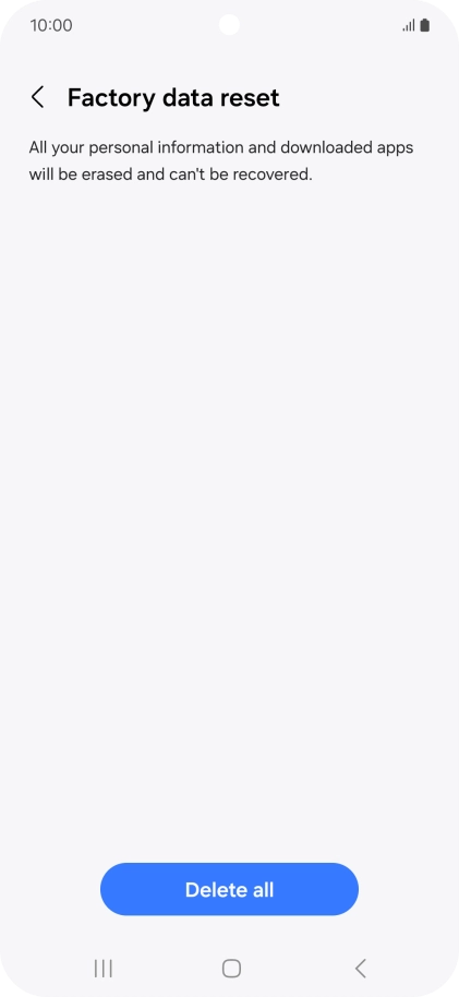 Press Delete all. Wait a moment while the factory default settings are restored. Follow the instructions on the screen to set up your phone and prepare it for use.