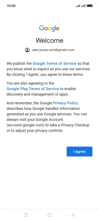 Press I agree and follow the instructions on the screen to select settings for your Google account.