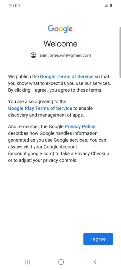Press I agree and follow the instructions on the screen to select settings for your Google account.