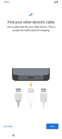If you have a cable which can connect the two phones, insert the cable and follow the instructions on the screen to transfer content to your phone. If you don’t have a cable, press No cable?.