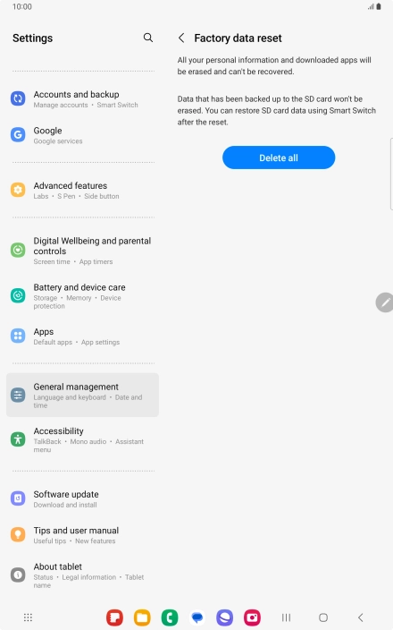 Press Delete all. Wait a moment while the factory default settings are restored. Follow the instructions on the screen to set up your tablet and prepare it for use.
