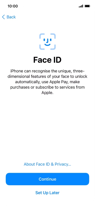 Follow the instructions on the screen to turn on use of Face ID or press Set Up Later.