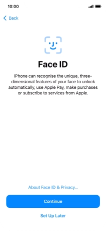 Follow the instructions on the screen to turn on use of Face ID or press Set Up Later.