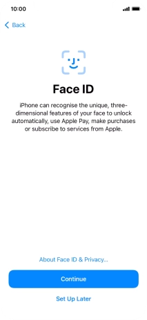 Follow the instructions on the screen to turn on use of Face ID or press Set Up Later.