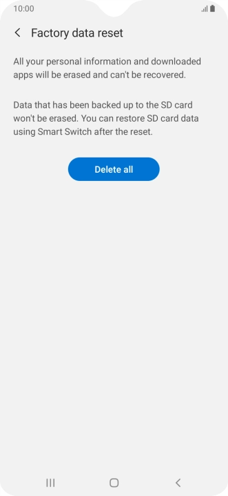 Press Delete all. Wait a moment while the factory default settings are restored. Follow the instructions on the screen to set up your phone and prepare it for use.