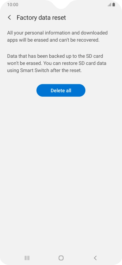 Press Delete all. Wait a moment while the factory default settings are restored. Follow the instructions on the screen to set up your phone and prepare it for use.