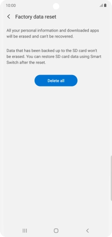 Press Delete all. Wait a moment while the factory default settings are restored. Follow the instructions on the screen to set up your phone and prepare it for use. Press Delete all. Wait a moment while the factory default settings are restored. Follow the instructions on the screen to set up your phone and prepare it for use.