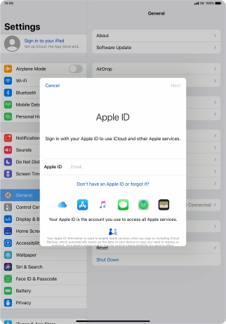 If you don t have an Apple ID, press Don't have an Apple ID or forgot it? and follow the instructions on the screen to create an Apple ID.