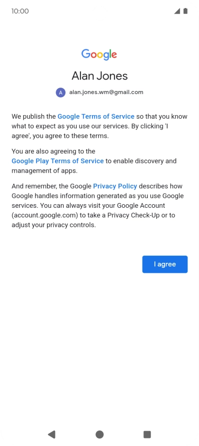 Press I agree and follow the instructions on the screen to select settings for your Google account.
