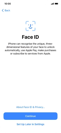Follow the instructions on the screen to turn on use of Face ID or press Set Up Later in Settings.