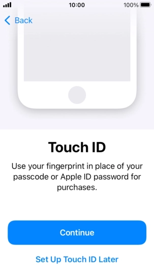 Follow the instructions on the screen to turn on use of Touch ID or press Set Up Touch ID Later.