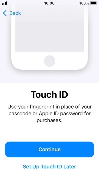 Follow the instructions on the screen to turn on use of Touch ID or press Set Up Touch ID Later.