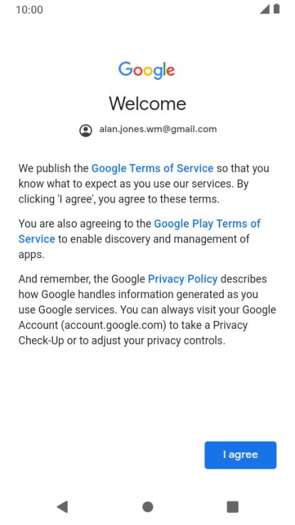 Press I agree and follow the instructions on the screen to select settings for your Google account.